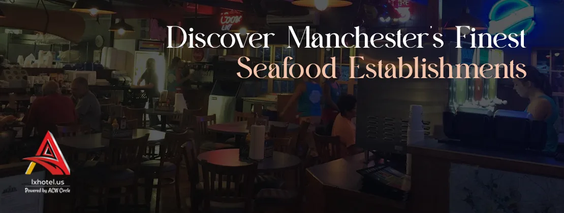 Discover Manchester's Finest Seafood Establishments