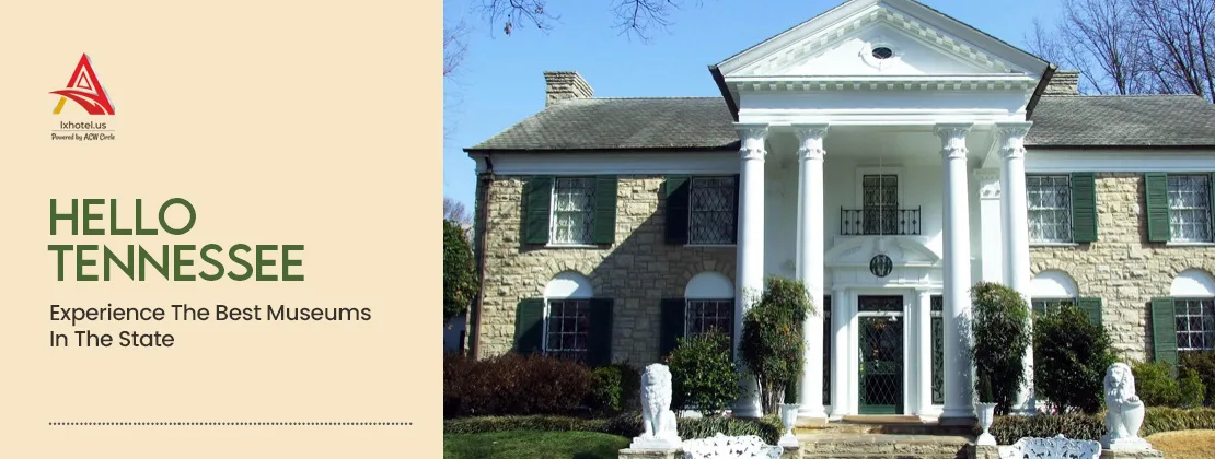 Hello Tennessee - Experience The Best Museums In The State