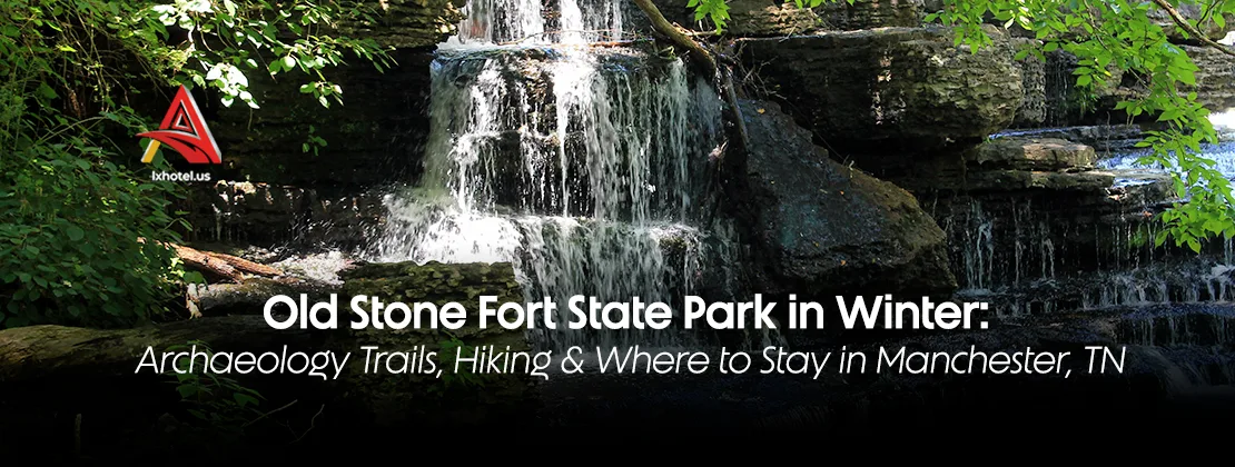 Old Stone Fort State Park In Winter: Archaeology Trails, Hiking & Where To Stay In Manchester, TN