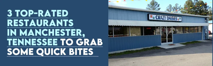 top-rated restaurants in Manchester, Tennessee to grab some quick bites