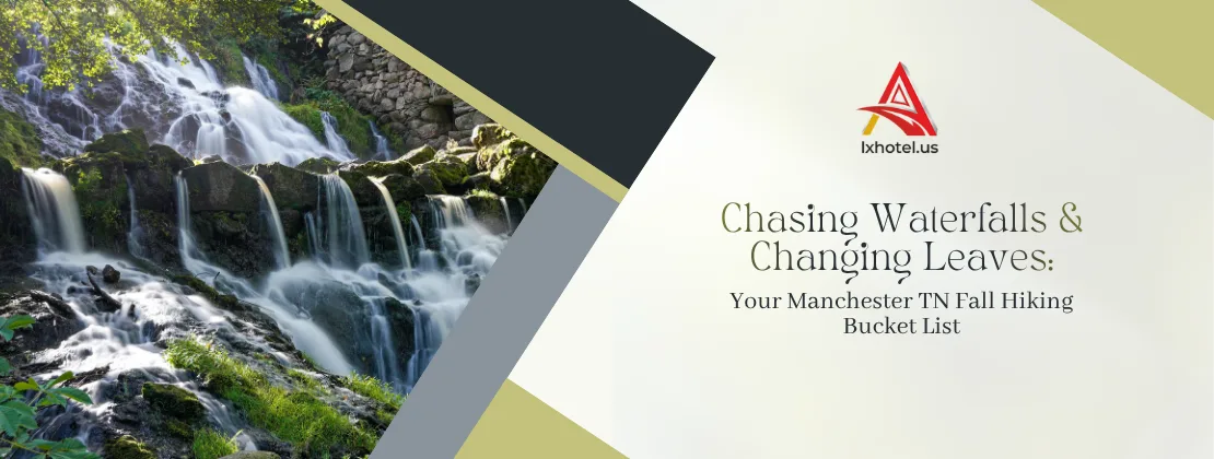 Chasing Waterfalls & Changing Leaves: Your Manchester TN Fall Hiking Bucket List