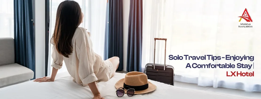 Solo Travel Tips-Enjoying A Comfortable Stay