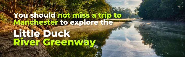 You should not miss a trip to Manchester to explore the Little Duck River Greenway