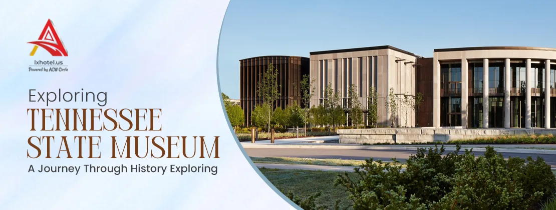 Exploring Tennessee State Museum: A Journey Through History