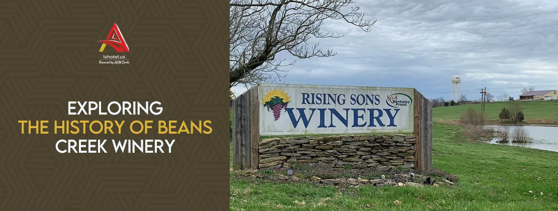 Exploring The History Of Beans Creek Winery