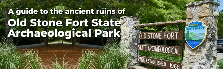 A guide to the ancient ruins of Old Stone Fort State Archaeological Park