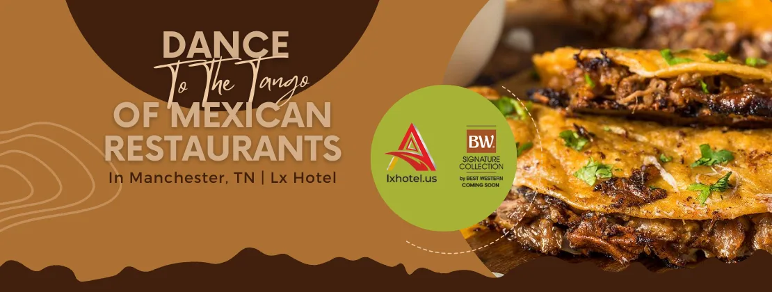 Dance To The Tango Of Mexican Restaurants In Manchester, TN
