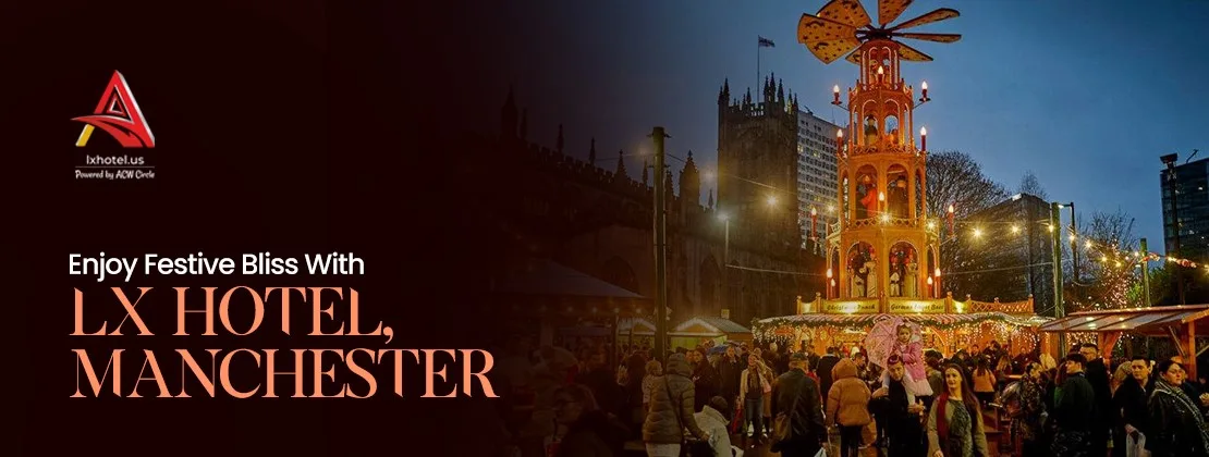 Enjoy Festive Bliss With LX Hotel, Manchester