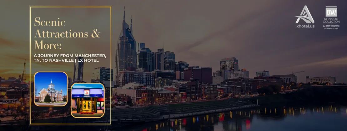 Scenic Attractions & More: A Journey From Manchester, TN, To Nashville