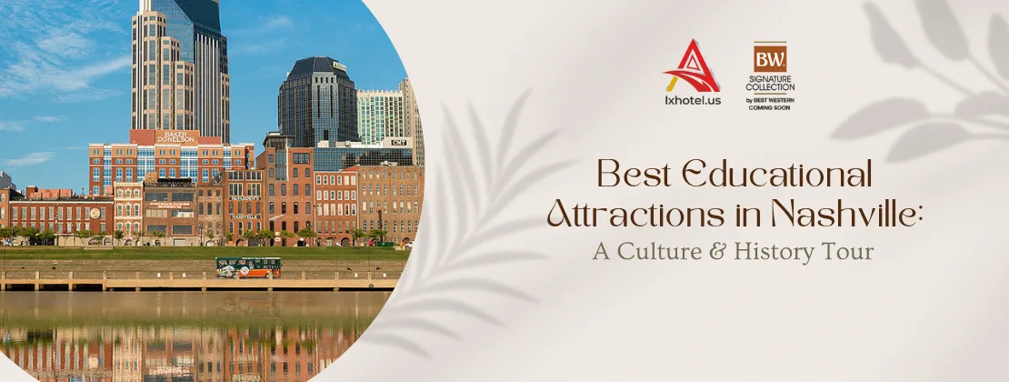 Best Educational Attractions In Nashville: A Culture & History Tour