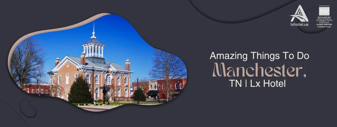 Amazing Things To Do In Manchester, TN