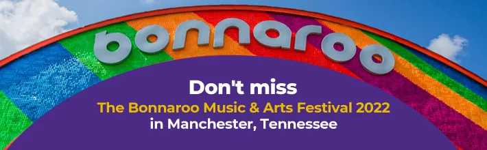 Don't miss the Bonnaroo Music and Arts Festival 2022 in Manchester, Tennessee