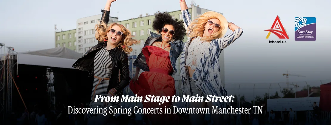 From Main Stage To Main Street: Discovering Spring Concerts In Downtown Manchester TN