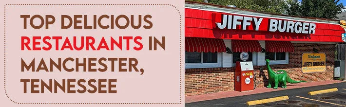 Top delicious restaurants in Manchester, Tennessee