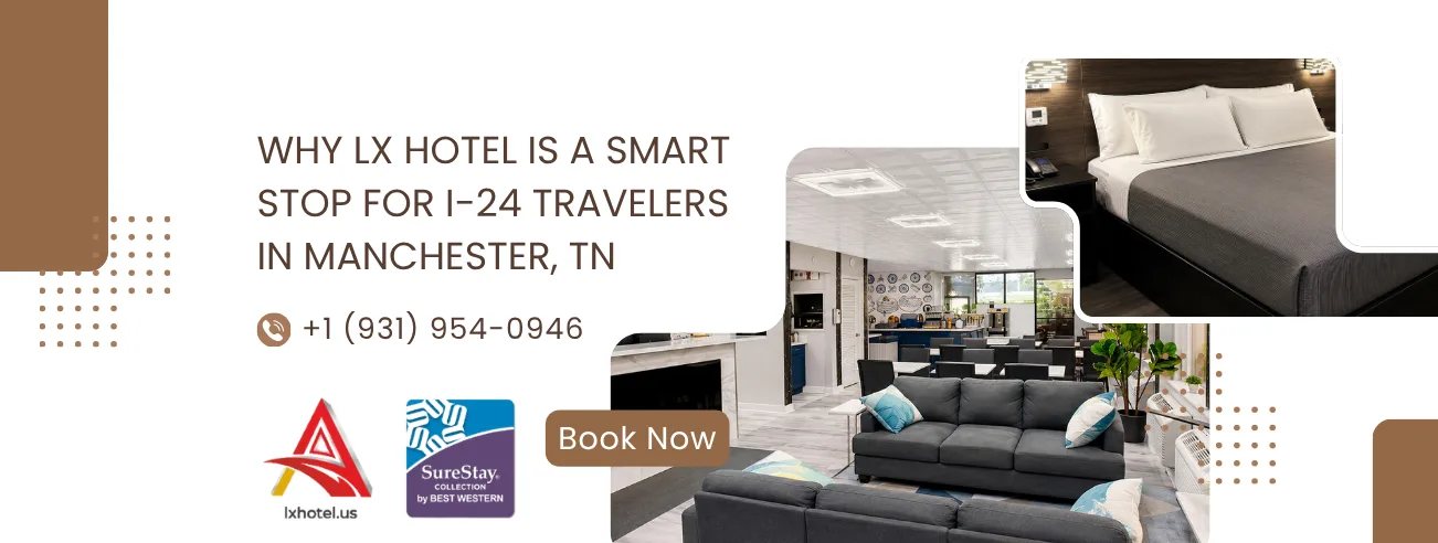LX Hotel Manchester TN near I-24 Exit 110 for road trip travelers
