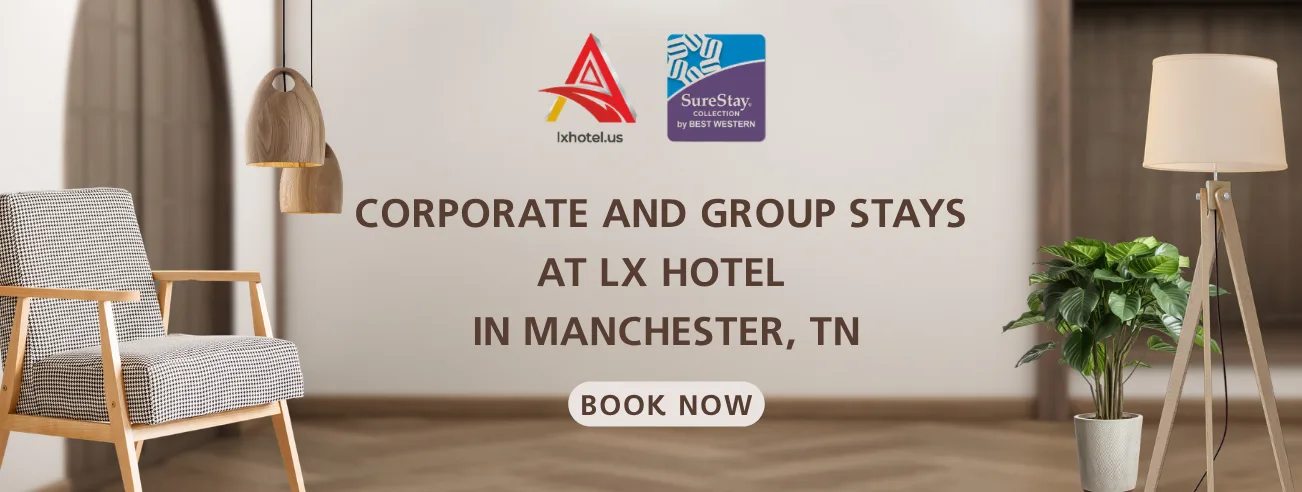 Corporate and group stay at LX Hotel Manchester TN for business travelers